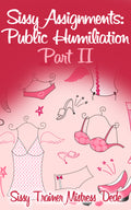 Sissy Assignments Public Humiliation